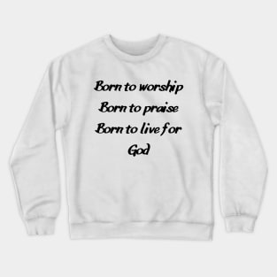 Born to Worship Crewneck Sweatshirt